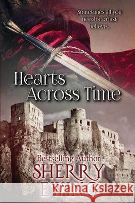 Hearts Across Time Sherry Ewing 9780997177725 Kingsburg Press