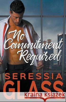 No Commitment Required Seressia Glass   9780997182644