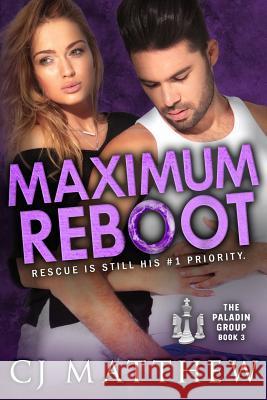 Maximum Reboot: The Paladin Group Book 3 Cj Matthew 9780997189674 All Huston Group, Inc.