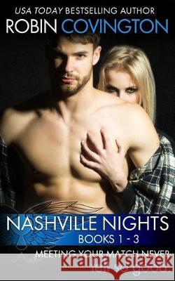 Nashville Nights Collection: A Sexy Romance Trilogy Robin Covington 9780997191240 Burning Up the Sheets, LLC