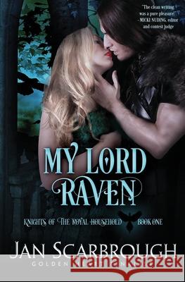 My Lord Raven: Knights of the Royal Household Jan Scarbrough 9780997191998 Saddle Horse Press