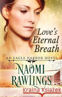 Love\'s Eternal Breath Naomi Rawlings 9780997193510 Naomi Rawlings LLC