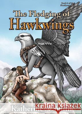 The Fledging of Hawkwings Katherine A. Smith 9780997195354 Katherine Smith