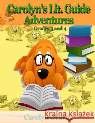 Carolyn's Lit. Guide Adventures: Grades 3 and 4 Carolyn Oravitz 9780997197228 Two Small Fish Publications