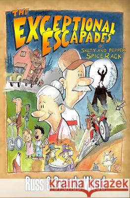 The Exceptional Escapades of Salty and Pepper SpiceRack Wood, Russ 9780997199246