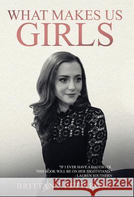 What Makes Us Girls: And Why It's All Worth It Brittany Pettibone 9780997202939 Reason Books