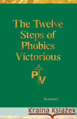 The Twelve Steps of Phobics Victorious Rosemary Hartman 9780997208535 Aquazebra