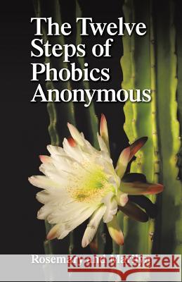 The Twelve Steps of Phobics Anonymous Rosemary Hartman Marilyn Gellis 9780997208573 Aquazebra