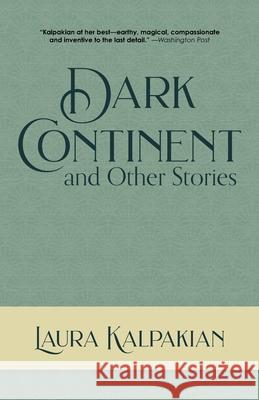 Dark Continent: and Other Stories Laura Kalpakian 9780997210231 Paint Creek