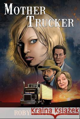 Mother Trucker Robyn Mitchell (Writer's League of Texas   9780997212907