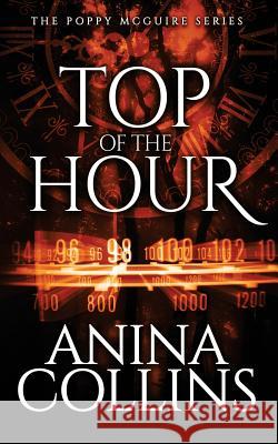 Top of the Hour: Poppy McGuire Mysteries #3 Anina Collins 9780997215342 Eight Feathers Press