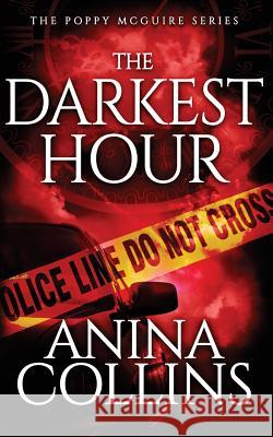 The Darkest Hour: Poppy McGuire Mysteries #4 Anina Collins 9780997215366 Eight Feathers Press