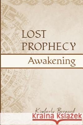 Lost Prophecy: Awakening Kimberly Bernard Rebecca Duffield 9780997215502 Kimberly Bernard