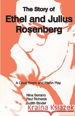 The Story of Ethel and Julius Rosenberg Nina Serrano, Paul Richards, Judith Binder 9780997217032