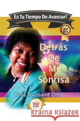 Detras de Mi Sonrisa: Es Tu Tiempo De Avanzar Santiago, Claudia 9780997218305 Rosa Toussaint Ortiz