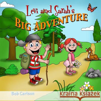 Levi and Sarah's Big Adventure Bob Carlson 9780997222067 Carlson Press