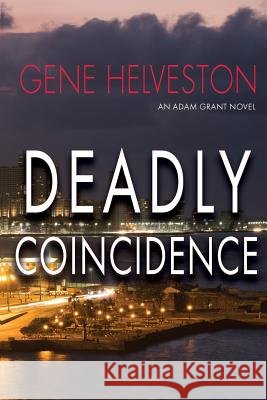 Deadly Coincidence Gene Helveston 9780997223040