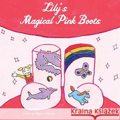 Lily's Magical Pink Boots Regina Webster Thomas Little 9780997224641