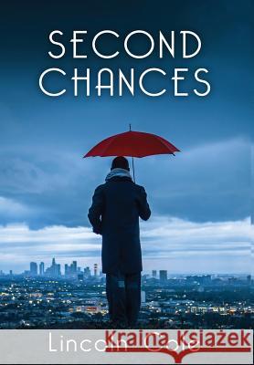 Second Chances Lincoln Cole 9780997225914 LC Publishing