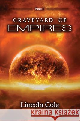 Graveyard of Empires Lincoln Cole 9780997225945 LC Publishing