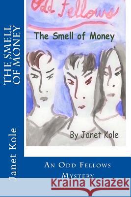 The Smell of Money: An Odd Fellows Mystery Janet Kole 9780997228601