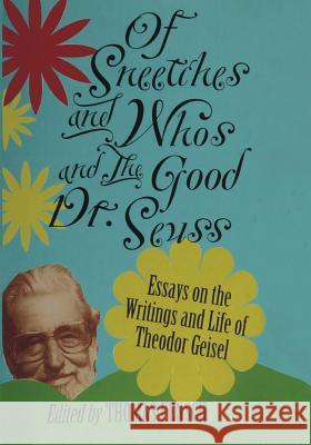 Of Sneetches and Whos and the Good Dr seuss Fensch, Thomas 9780997228816