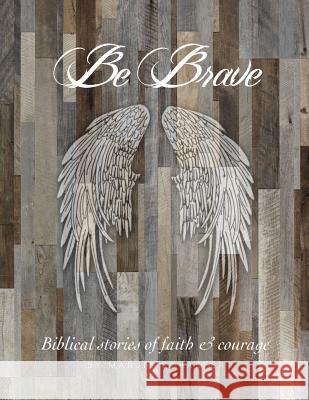 Be Brave: Stories of Faith and Courage Marjie Schaefer McKenney Lisa 9780997233346 Flourish Through the Word