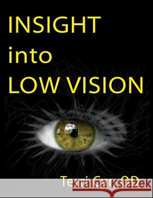 Insight into Low Vision Cyr Od, Terri 9780997245301 Vision Insight Publicarions