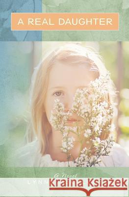 A Real Daughter Lynne McKelvey 9780997247251 Savant Books & Publications LLC