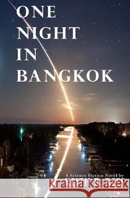 One Night in Bangkok: A Science Fiction Novel Rees, Keith R. 9780997247299