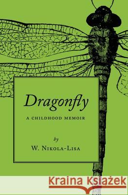 Dragonfly: A Childhood Memoir W. Nikola-Lisa 9780997252422 Gyroscope Books