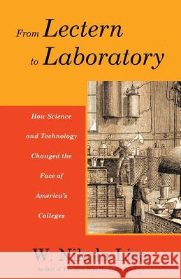 From Lectern to Laboratory: How Science and Technology Changed the Face of America's Colleges W. Nikola-Lisa 9780997252491 Gyroscope Books