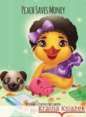 Peach Saves Money Kamla Karina Millwood Bozkagames 9780997253368 Palatial Publishing, LLC