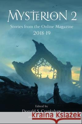 Mysterion 2: Stories from the Online Magazine 2018-19 Kristin Janz Donald S. Crankshaw 9780997256543 Enigmatic Mirror Press