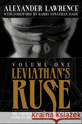 Leviathan's Ruse, Vol. 1: The Comprehensive Guide to the Battle Between Good and Evil Alexander Lawrence Jonathan Dade 9780997257809