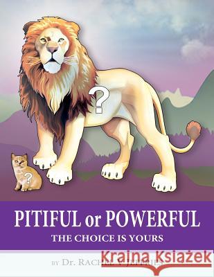 PITIFUL or POWERFUL: The Choice is Yours Jeffries, Rachel V. 9780997258691