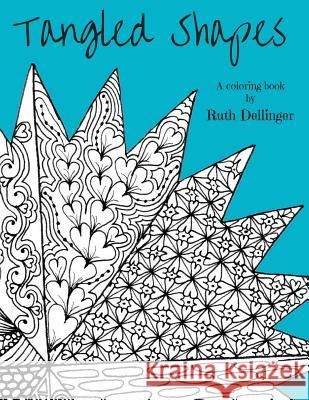 Tangled Shapes: A coloring book Caven, Melissa 9780997259643 Ruth E. Dellinger