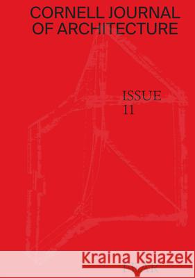 Cornell Journal of Architecture 11: Fear Warke, Val 9780997260212 Cornell Aap Publications
