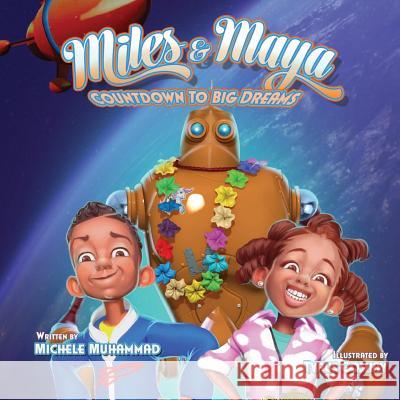 Miles and Maya's Countdown to Big Dreams: Countdown to Big Dreams Michele Muhammad Tyrus Goshay 9780997260502