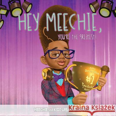 Meechie, You're The Greatest! Demetrius Shamon Gibson, Tyrus Goshay 9780997260526 Tgosketchillustration