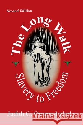 The Long Walk: Slavery to Freedom Judith C. Owens-Lalude Gardner Pike Sean Judith C. Owens-Lalude 9780997261349