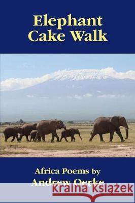 Elephant Cake Walk Andrew Oerke 9780997262971