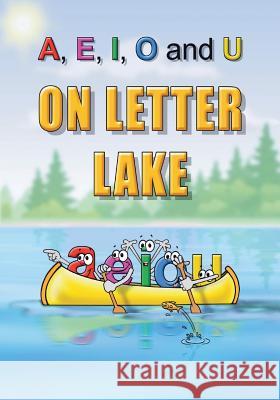 A, E, I, O and U On Letter Lake Ward, Linda Lee 9780997266535