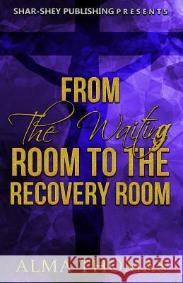 From The Waiting Room to The Recovery Room Editing, Atw 9780997266894