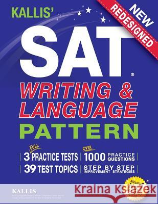 KALLIS' SAT Writing and Language Pattern (Workbook, Study Guide for the New SAT) Kallis 9780997266948
