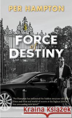 Force of Destiny Per Hampton 9780997272543 Global Press, LLC