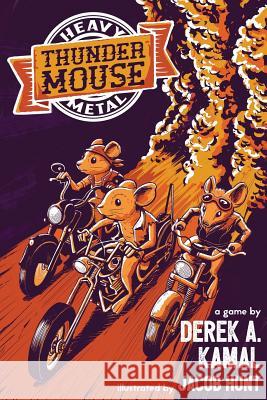 Heavy Metal Thunder Mouse: The RPG of Mice and their Motorcycle Clubs Hunt, Jacob 9780997272741 Shoreless Skies Publishing