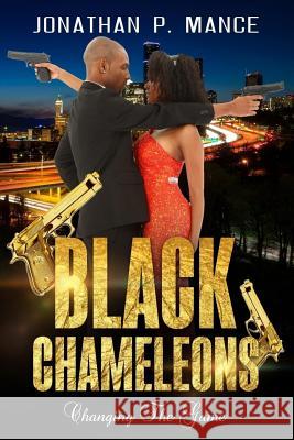 Black Chameleons: Changing the Game Jonathan P. Mance 9780997273144 Black House Publishing