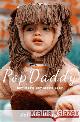 PopDaddy: Boy Meets Boy Meets Baby Roach, Jeffrey 9780997274004