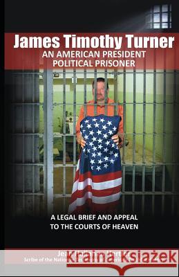 James Timothy Turner: An American President Political Prisoner Jean Hallahan Hertler 9780997276657 Valley Assets LLC